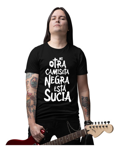 Playera Mi Otra Camiseta Negra Está Sucia Metalero Rockero