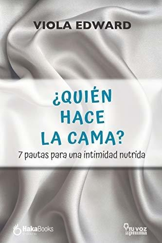 Quien Hace La Cama?: 7 Pautas Para Una Intimidad Nutrida