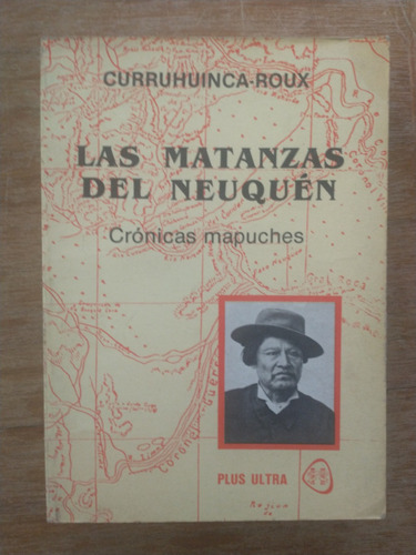 Las Matanzas Del Nuequén - Curruhuinca - Roux