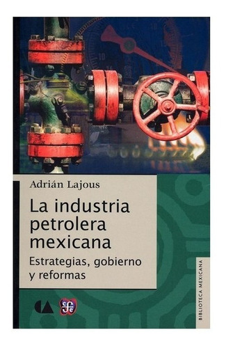 México | La Industria Petrolera Mexicana. Estrategias, Gobi
