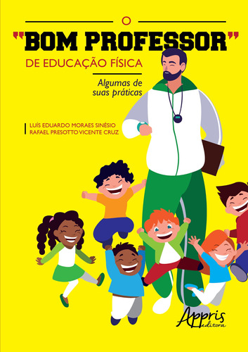 O “bom professor” de educação física: algumas de suas práticas, de Cruz, Rafael Presotto Vicente. Appris Editora e Livraria Eireli - ME, capa mole em português, 2020