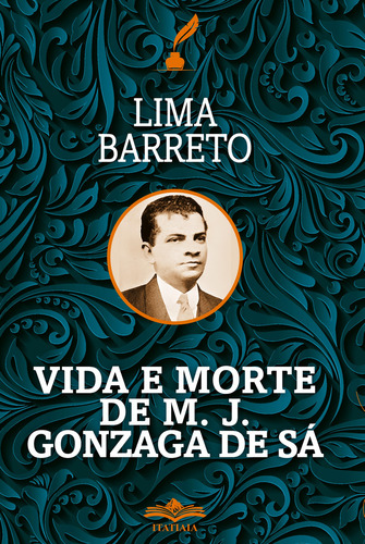 Vida e Morte de M. J. Gonzaga de Sá, de Lima Barreto. Editorial Editora Itatiaia, tapa mole, edición 1 en português, 2023