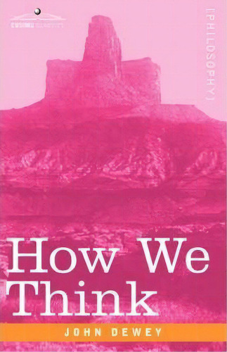 How We Think, De John Dewey. Editorial Cosimo Classics, Tapa Blanda En Inglés