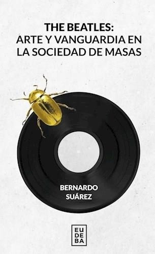 The Beatles Arte Y Vanguardia En La Sociedad De Masas - Suar
