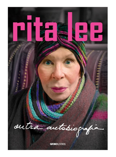 Rita Lee: Outra Autobiografia Por Rita Lee