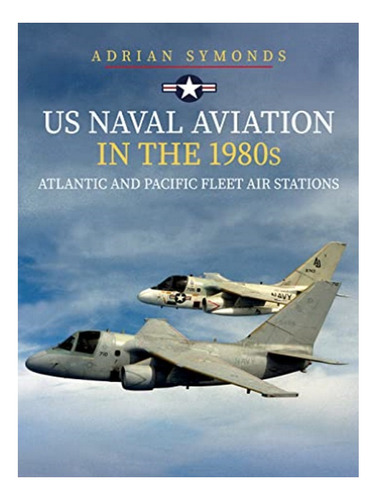 Us Naval Aviation In The 1980s: Atlantic And Pacific F. Eb17