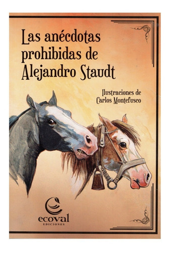 Las Anécdotas Prohibidas De Alejandro Staudt - Ecoval