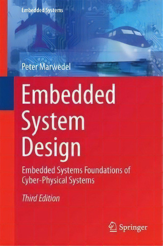 Embedded System Design : Embedded Systems Foundations Of Cy, De Peter Marwedel. Editorial Springer International Publishing Ag En Inglés
