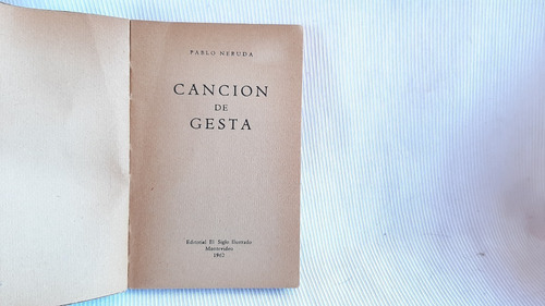 Cancion De Gesta Pablo Neruda El Siglo Ilustrado