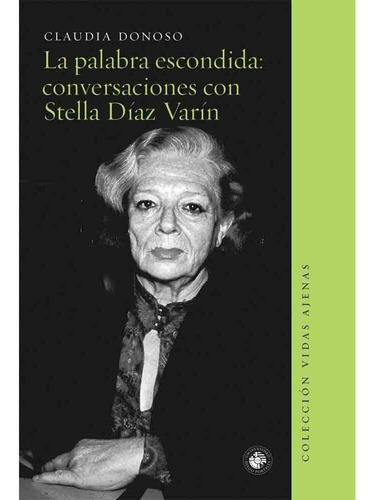 Palabra Escondida: Conversaciones Con Stella Díaz Varín