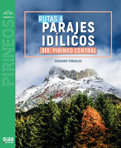 Rutas A Parajes Idilicos Pirineo Central Iii, De Viñuales Cobo,eduardo. Editorial Sua Edizioak, Tapa Blanda En Español