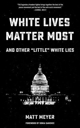 Libro White Lives Matter Most: And Other 'little' White L...