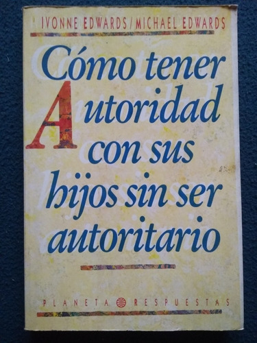 Libro Cómo Tener Autoridad Con Sus Hijos Sin Ser Autoritario