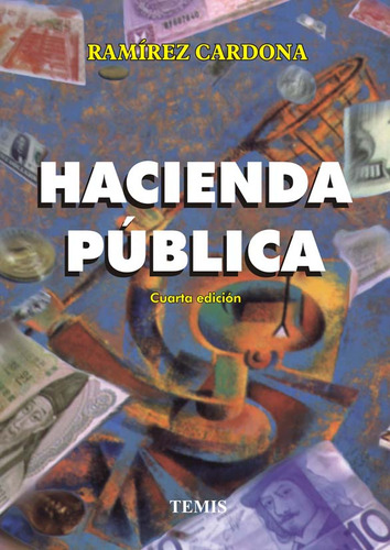 Hacienda Pública, De Alejandro Ramírez Cardona. Serie 3501905, Vol. 1. Editorial Temis, Tapa Dura, Edición 1998 En Español, 1998