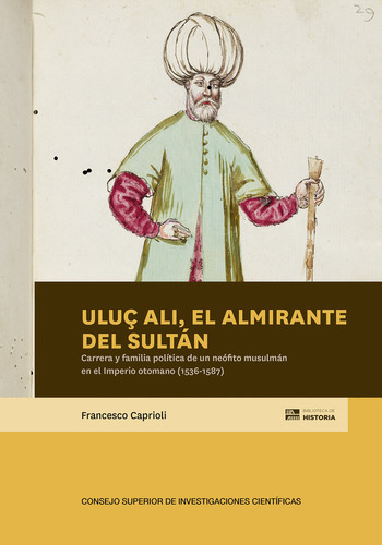 Uluc Ali El Almirante Del Sultan Carrera Y Familia Politi -