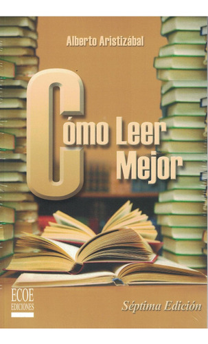 Cómo Leer Mejor, De Aristizabal Alberto. Editorial Ecoe, Tapa Pasta Blanda, Edición 7 En Español, 2009