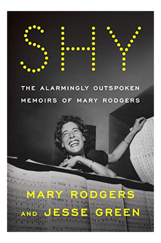 Book : Shy The Alarmingly Outspoken Memoirs Of Mary Rodgers