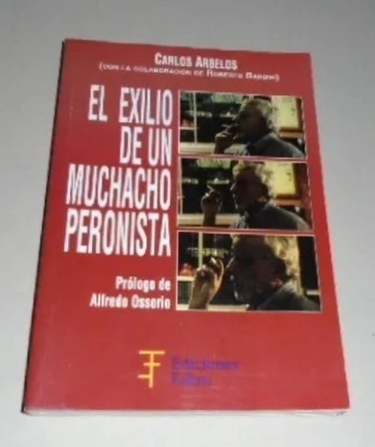 Qb El Exilio De Un Muchacho Peronista - Carlos Arbelos