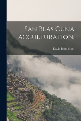 Libro San Blas Cuna Acculturation - Stout, David Bond 1913-