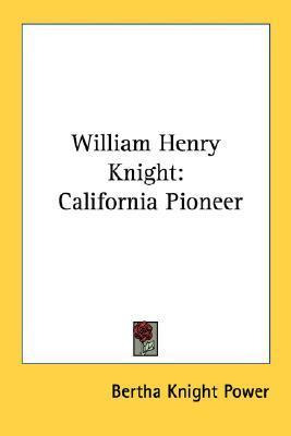 Libro William Henry Knight : California Pioneer - Bertha ...