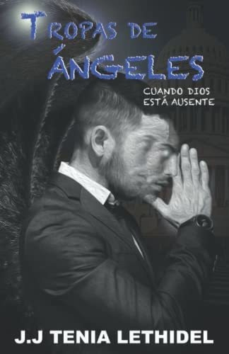 Tropas De Angeles: Cuando Dios Esta Ausente