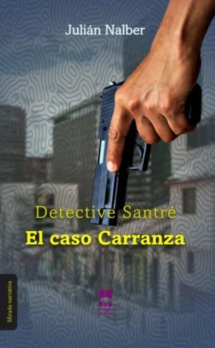 Detective Santré. El caso Carranza, de Julian Nalber. Editorial Mirada Malva A C, tapa blanda en español, 2021
