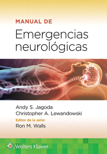 Manual de Emergencias Neurológicas: NEUROLÓGICAS, de Jagoda S. Andy. Serie WK, vol. 1. Editorial WOLTERS KLUWER, tapa blanda, edición 1a en español, 2022