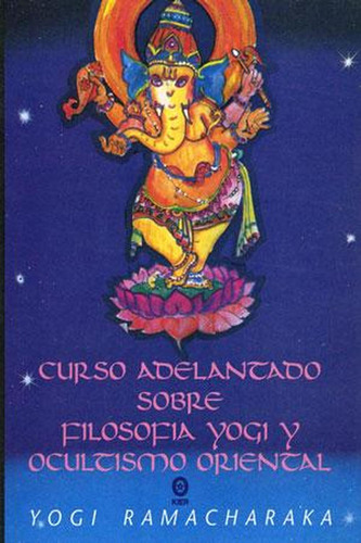 Curso Adelantado Sobre Filosofía Yogi Y Ocultismo Oriental