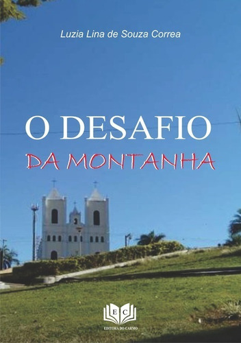 O Desafio Da Montanha, De Lina Correa. Série Não Aplicável, Vol. 1. Editora Clube De Autores, Capa Mole, Edição 1 Em Português, 2018