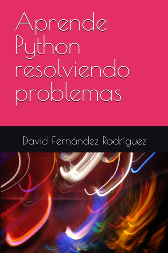 Libro: Aprende Python Resolviendo Problemas (spanish Edition