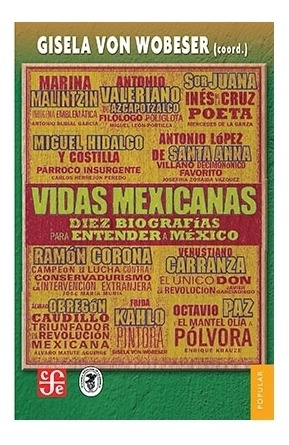 Vidas Mexicanas. Diez Biografias Para Entender A México | C