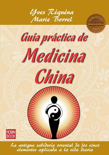 Guãâa Prãâctica De Medicina China, De Réquéna, Yves. Editorial Ediciones Robinbook, S.l., Tapa Blanda En Español