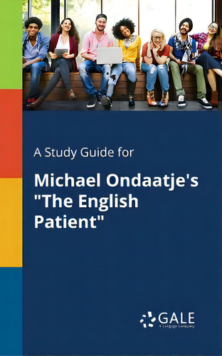 A Study Guide For Michael Ondaatje's The English Patient, De Gale, Cengage Learning., Vol. 1. Editorial Gale Study Guides, Tapa Blanda En Inglés