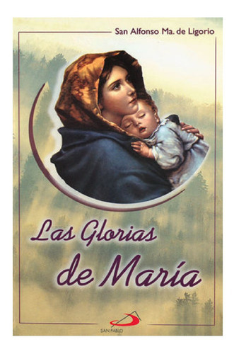 Libro Las Glorias De Maria - San Alfonso Maria De Ligorio, De San Alfonso Maria De Ligorio. Editorial San Pablo, Tapa Blanda En Español, 2000