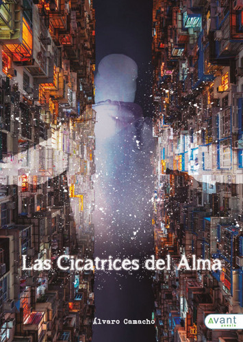 Las Cicatrices Del Alma, De Camacho Rodríguez, Alvaro. Avant Editorial, Tapa Blanda En Español