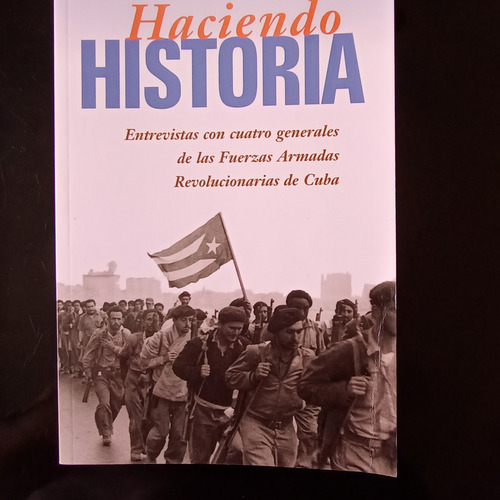 Haciendo Historia: Entrevistas Generales Fuerzas Armadas Cub