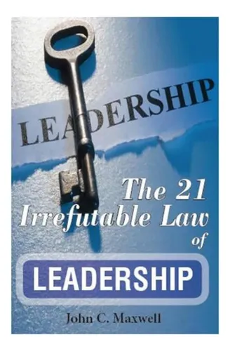 Libro: Las 21 Leyes Irrefutables Del Liderazgo