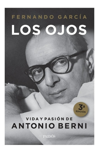 Los Ojos Vida Y Pasion De Antonio Berni - Garcia - Paidos