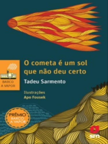 O Cometa É Um Sol Que Não Deu Certo, De Sarmento, Tadeu. Editora Sm Ediçoes, Capa Mole Em Português