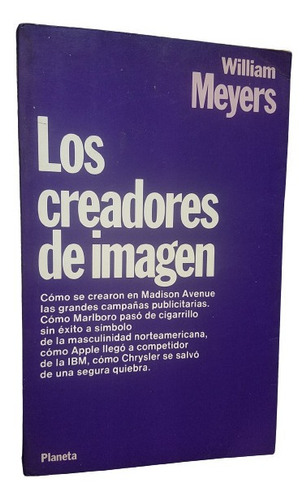 Los Creadores De Imagen Historia Publicidad William Meyers