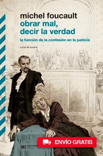 Obrar Mal Decir La Verdad - Foucault - Siglo Xxi - Libro