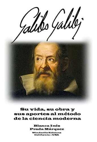 Galileo Galilei: Su Vida, Su Obra Y Sus Aportes Al Método De