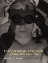 Comprar La Originalidad De La Vanguardia: Sin Datos, De Rosalind Krauss. Serie Sin Datos, Vol. 0. Alianza Editorial, Tapa Blanda, Edición Sin Datos En Español, 2015