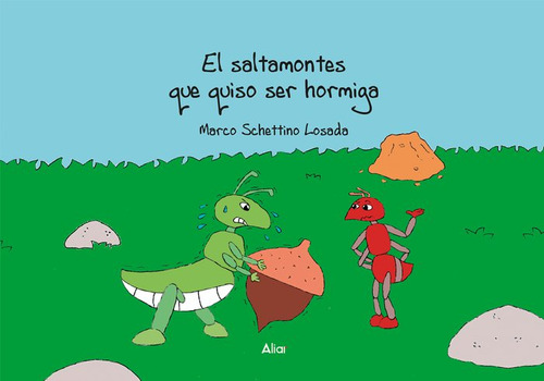 Libro El Saltamontes Que Quiso Ser Hormiga - Schettino Lo...