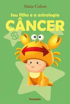 Comprar Seu Filho E A Astrologia Cancer: Seu Filho E A Astrologia Cancer, De Colom, Maite. Editora Pensamento, Capa Mole, Edição 1 Em Português