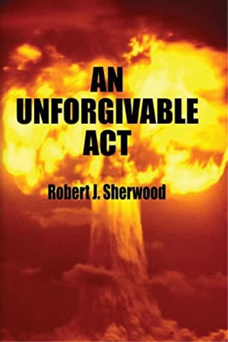 An Unforgivable Act, De Sherwood, Robert J. Editorial Createspace Independent Publishing Platform, Tapa Blanda En Inglés