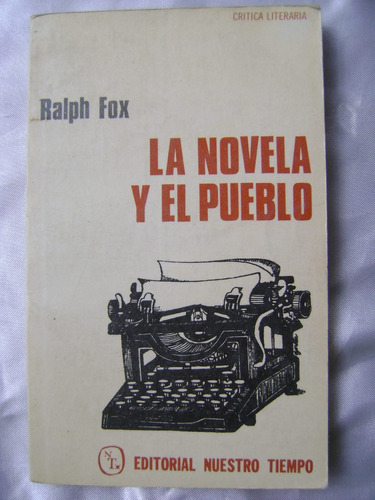 La Novela Y El Pueblo- Ralph Fox- 1980