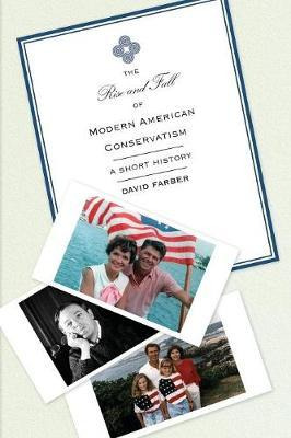 Libro The Rise And Fall Of Modern American Conservatism :...