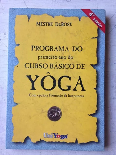 Programa Do Primeiro Ano Do Curso Basico De Yoga Derose