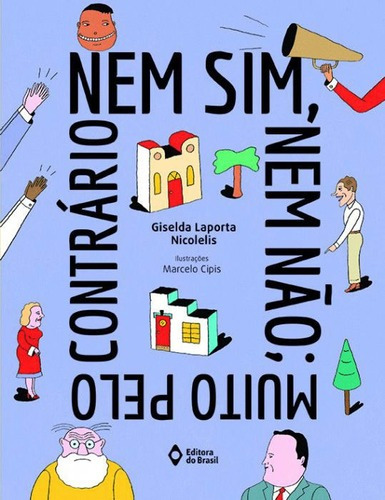 Nem Sim, Nem Não; Muito Pelo Contrário, De Nicolelis, Giselda Laporta. Editora Do Brasil, Capa Mole Em Português